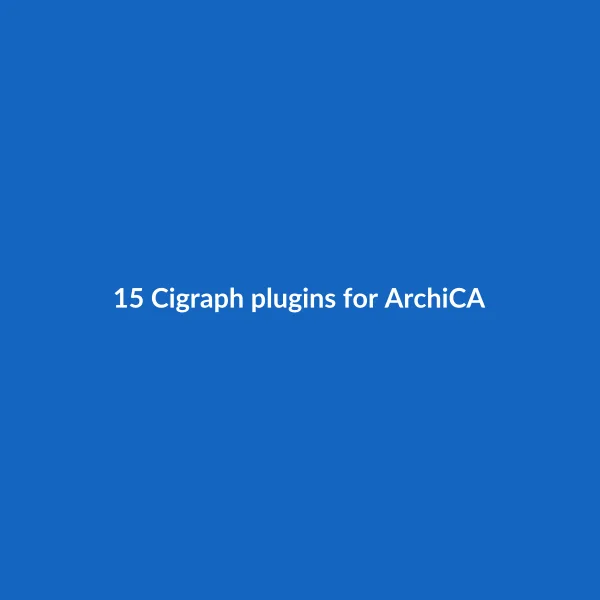 15 Cigraph plugins for ArchiCAD