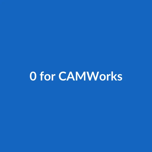 0 for CAMWorks