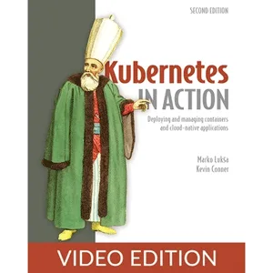 Oreilly – Kubernetes in Action, Second Edition, Video Edition 2026-3