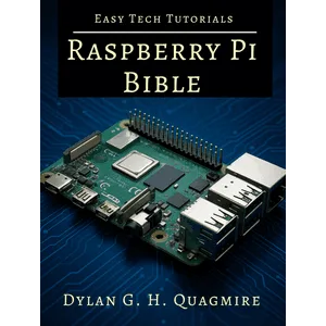 Raspberry Pi Bible: The Ultimate Project & Programming Guide for Beginners 2025
