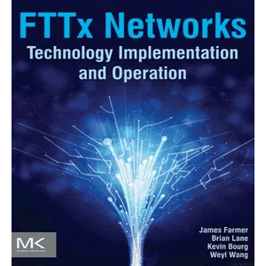 Elsevier – FTTx Networks: Technology Implementation and Operation 2017