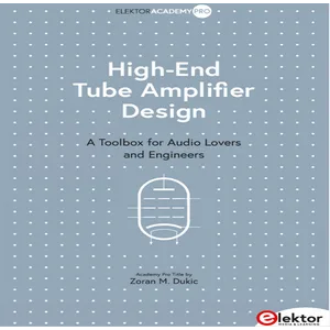 Elektor – High-End Tube Amplifier Design: A Toolbox for Audio Lovers and Engineers 2025