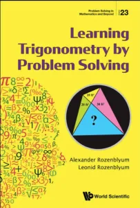 World Scientific – Learning Trigonometry by Problem Solving 2021