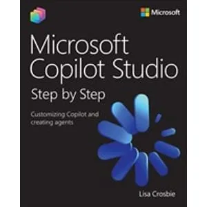 Microsoft – Microsoft Copilot Studio Step by Step: Customizing Copilot and creating agents 2025