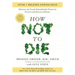 Flatiron Books – How Not to Die: Discover the Foods Scientifically Proven to Prevent and Reverse Disease, Revised Edition 2025