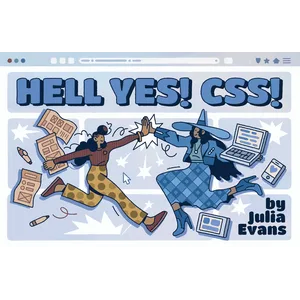 Julia Evans – Hell Yes! CSS! (Wizard Zines) 2020