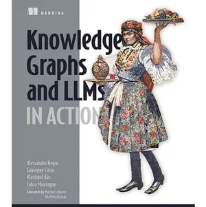 Oreilly – Knowledge Graphs and LLMs in Action, Video Edition 2025-11