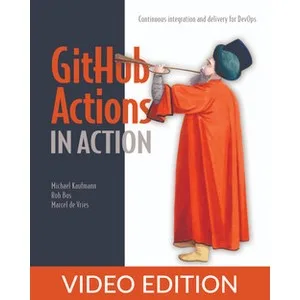 Oreilly – GitHub Actions in Action, Video Edition 2024-12