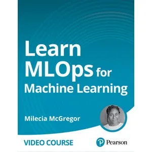 Oreilly – Learn MLOps for Machine Learning 2023-9