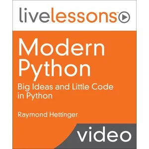 Oreilly – Modern Python LiveLessons: Big Ideas and Little Code in Python 2022-8
